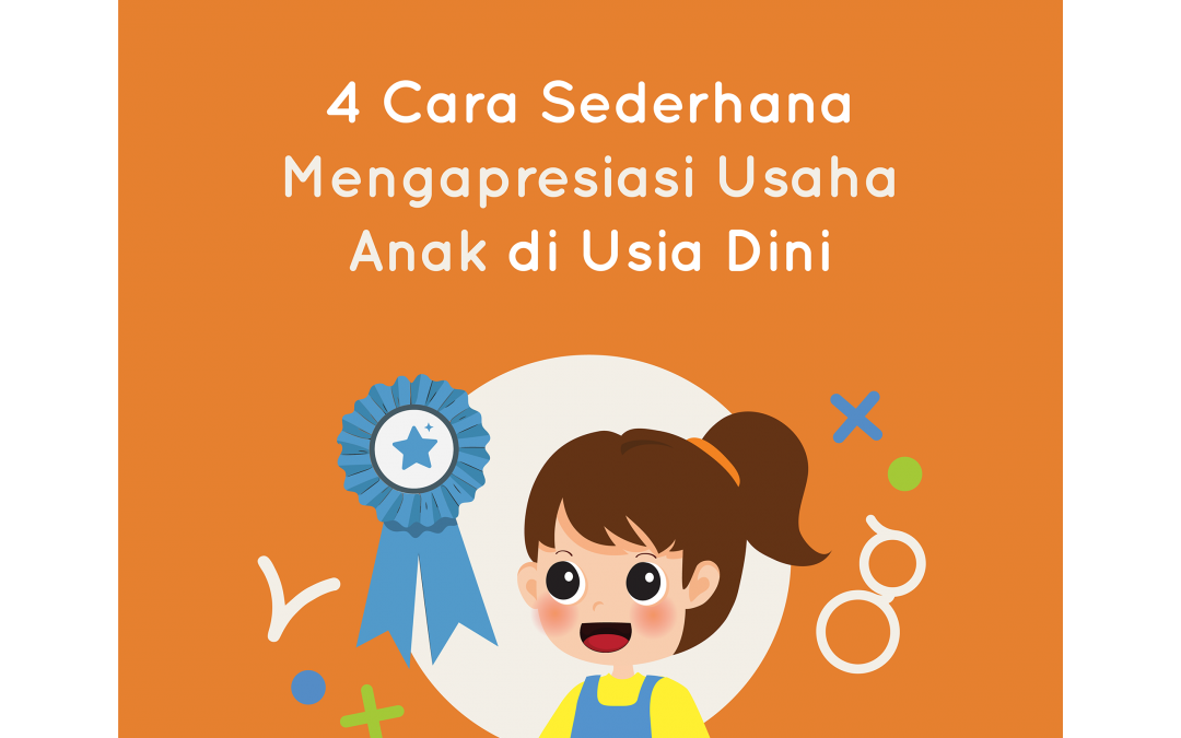 4 Cara Sederhana Mengapresiasi Usaha Anak Usia Dini